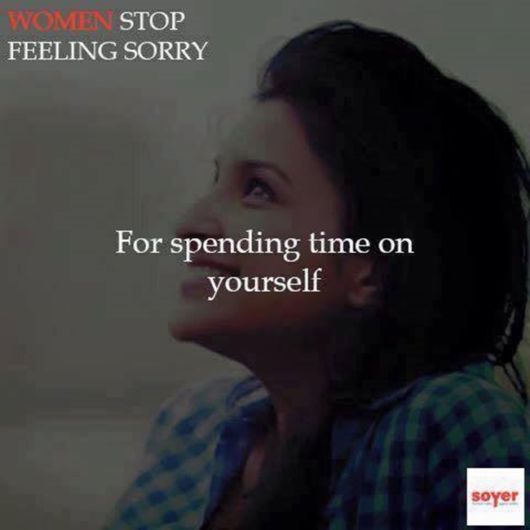 Women Stop Feeling Sorry